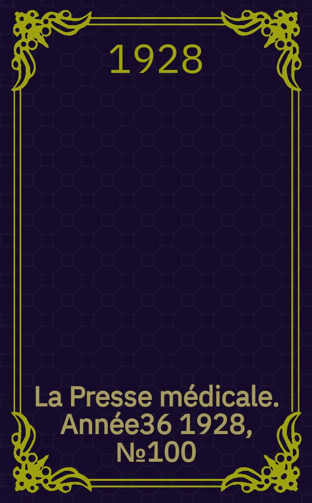 La Presse médicale. Année36 1928, №100