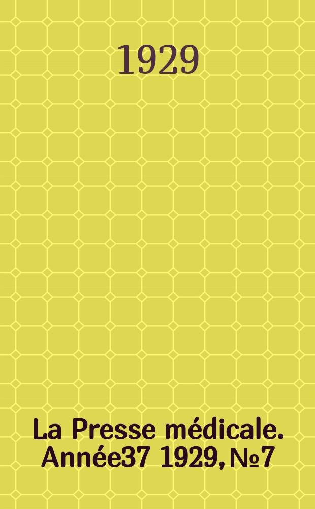 La Presse médicale. Année37 1929, №7