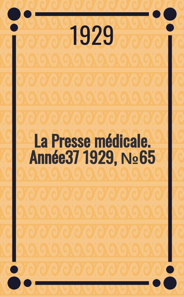 La Presse médicale. Année37 1929, №65