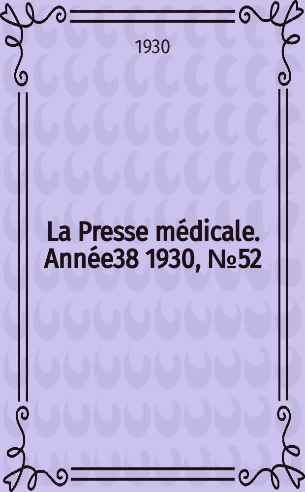 La Presse médicale. Année38 1930, №52