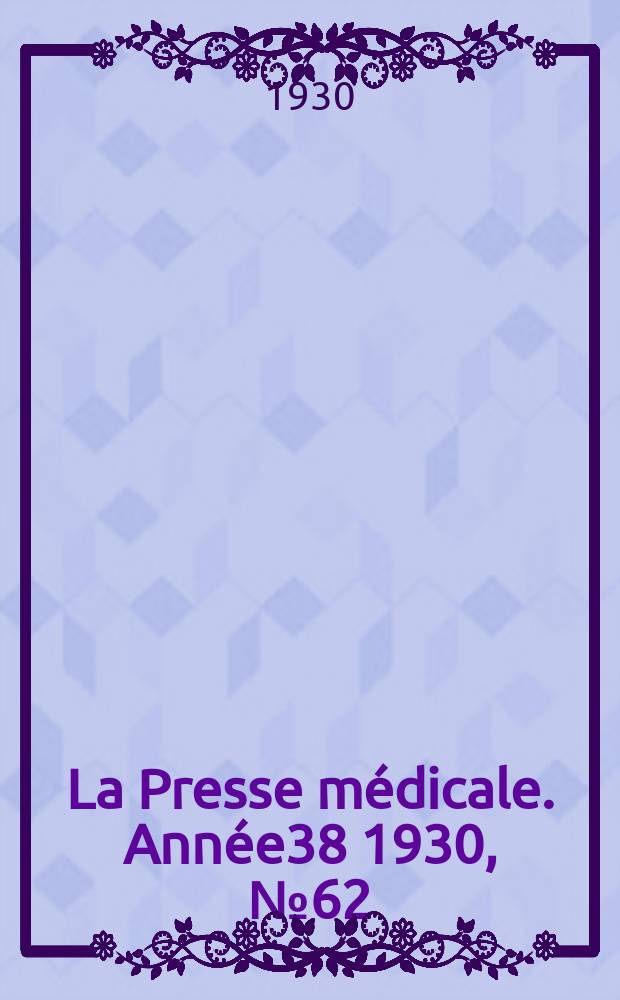 La Presse médicale. Année38 1930, №62