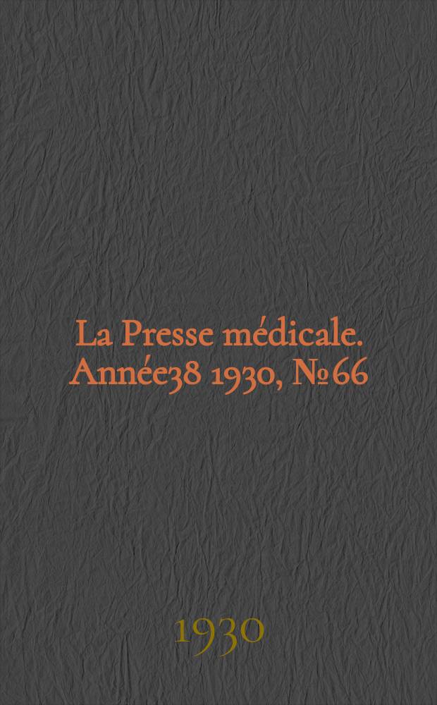 La Presse médicale. Année38 1930, №66