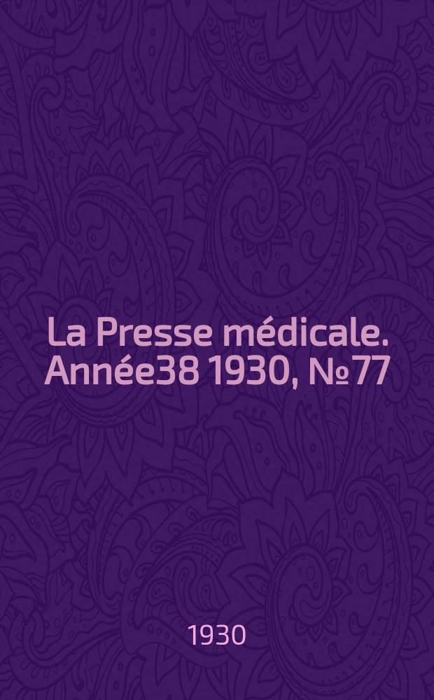 La Presse médicale. Année38 1930, №77