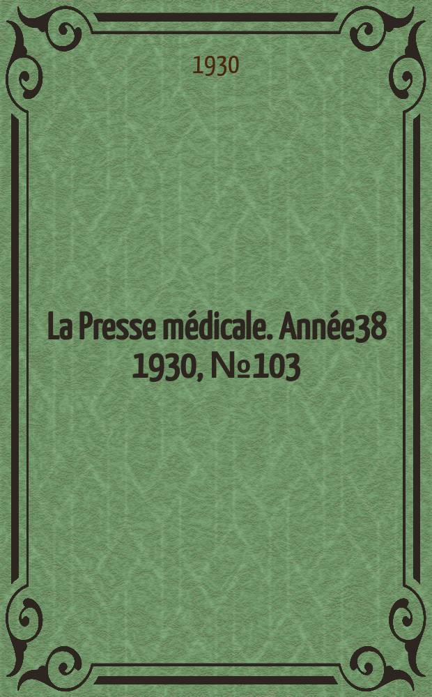 La Presse médicale. Année38 1930, №103