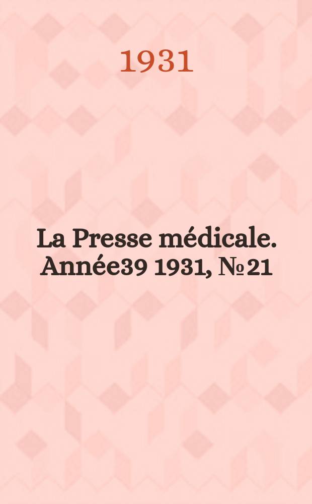 La Presse médicale. Année39 1931, №21