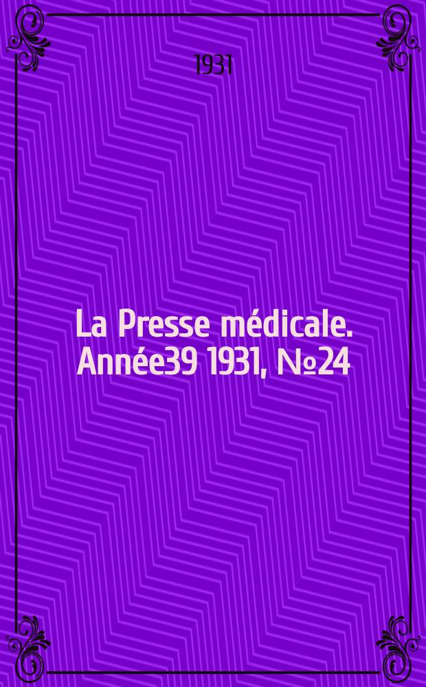 La Presse médicale. Année39 1931, №24