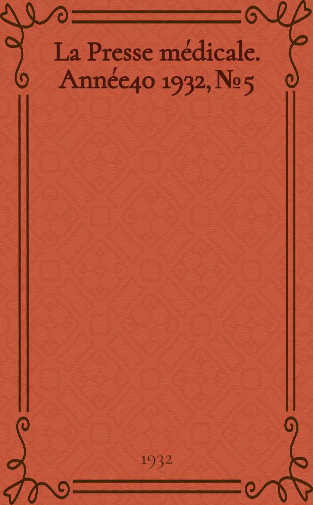 La Presse médicale. Année40 1932, №5