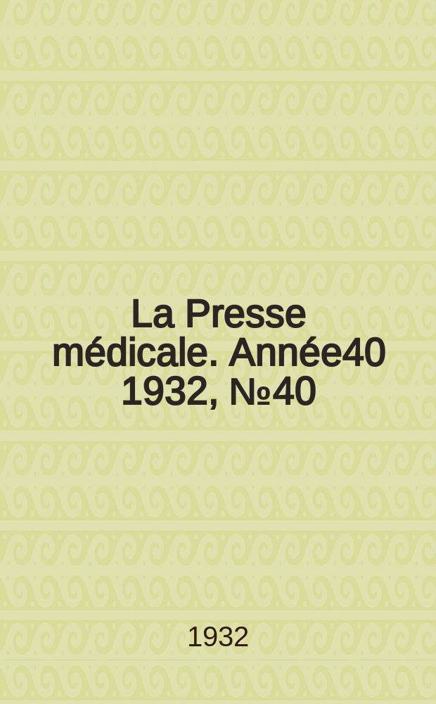 La Presse médicale. Année40 1932, №40