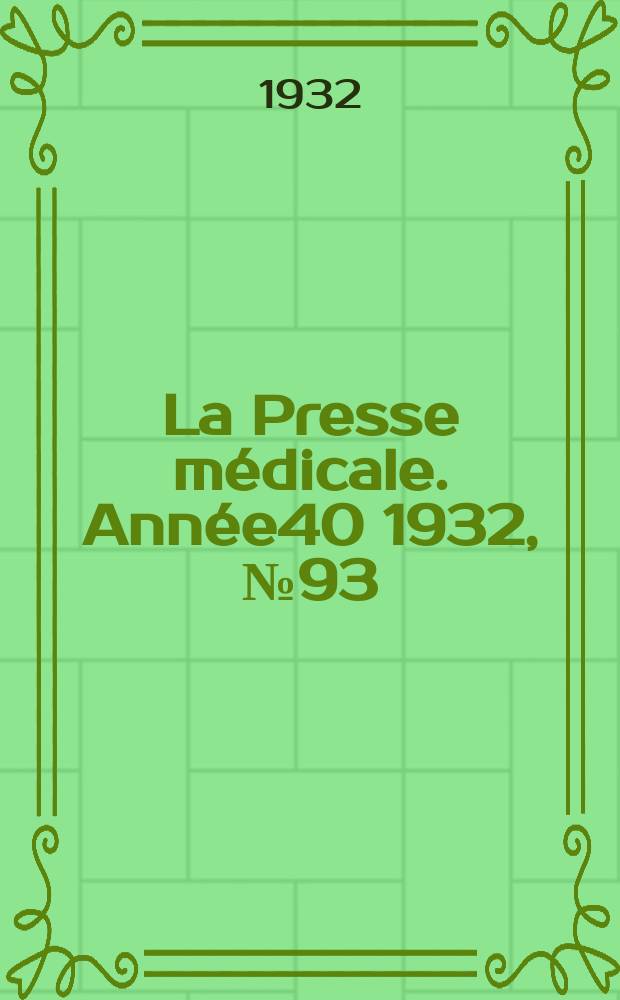 La Presse médicale. Année40 1932, №93