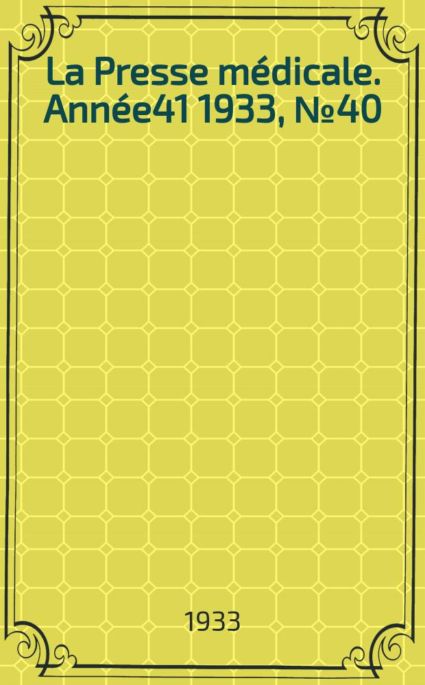 La Presse m&eacute;dicale. Ann&eacute;e41 1933, №40