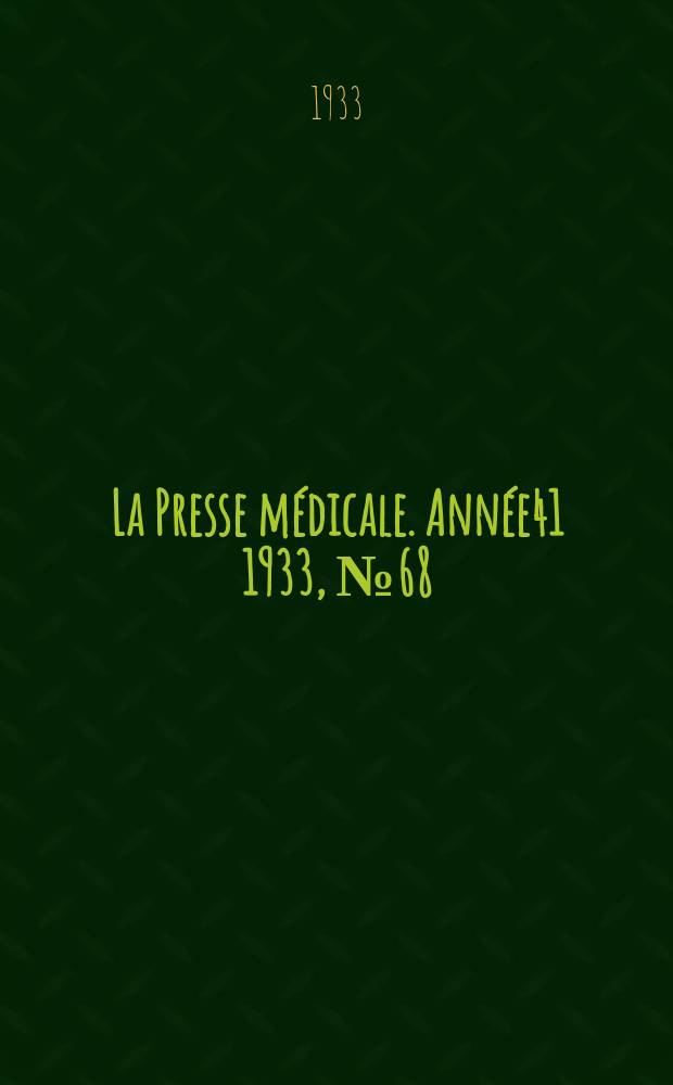 La Presse médicale. Année41 1933, №68