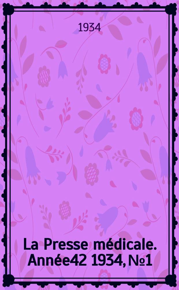 La Presse médicale. Année42 1934, №1