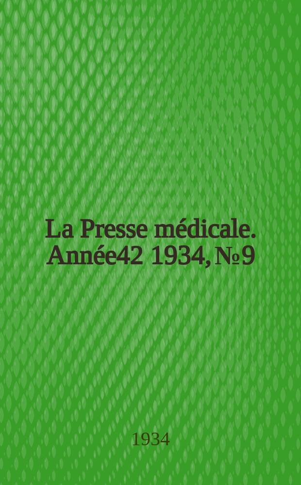 La Presse médicale. Année42 1934, №9