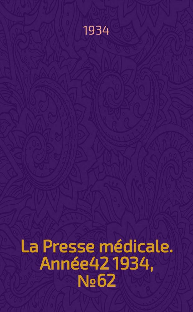 La Presse médicale. Année42 1934, №62