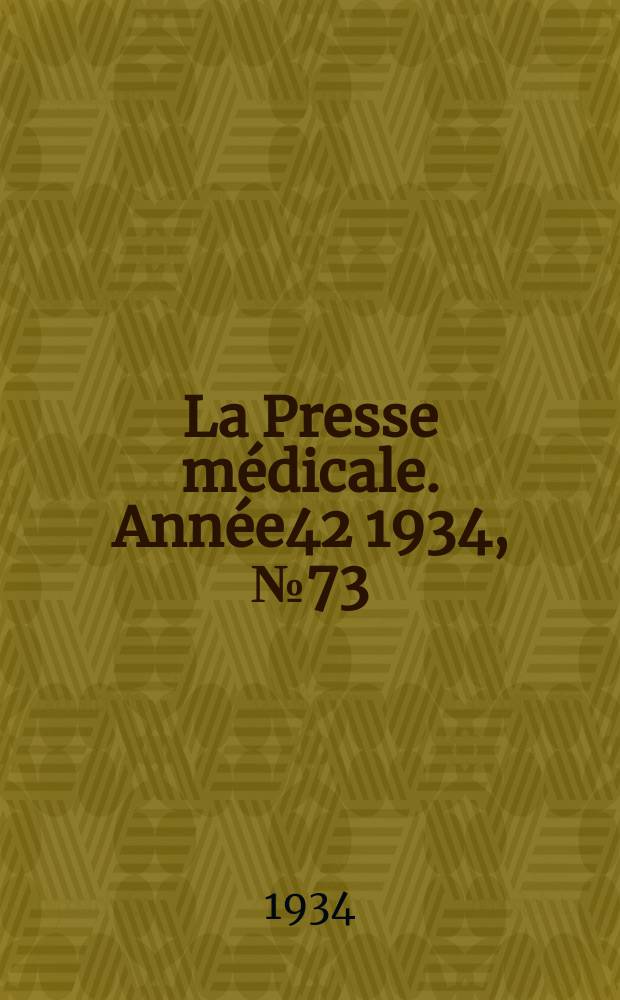 La Presse médicale. Année42 1934, №73