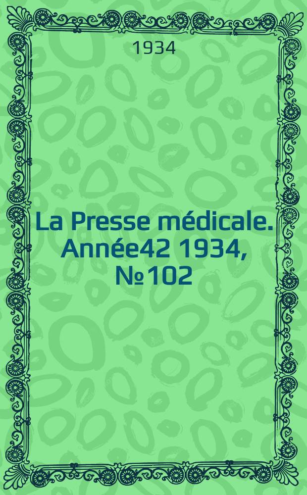 La Presse médicale. Année42 1934, №102