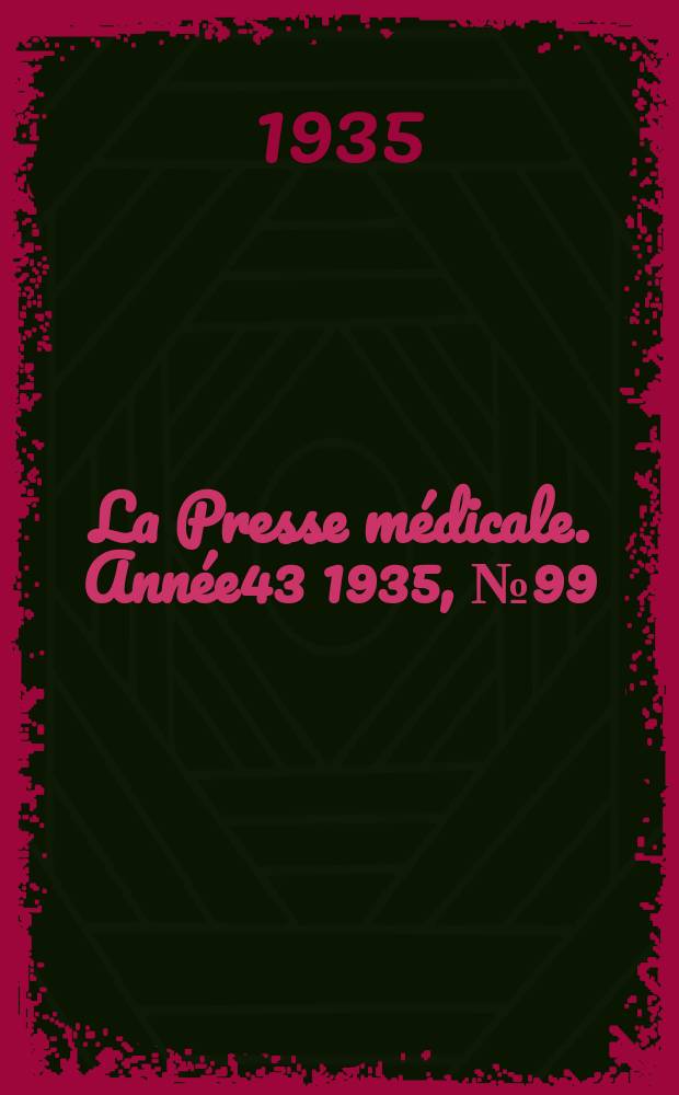 La Presse médicale. Année43 1935, №99