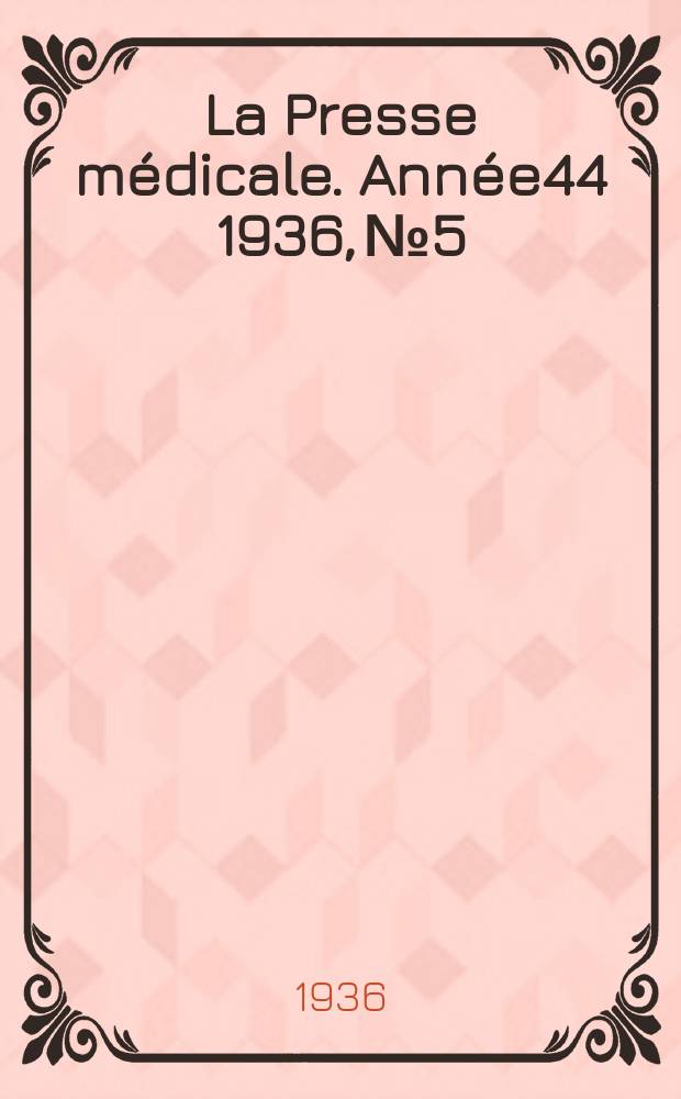 La Presse médicale. Année44 1936, №5