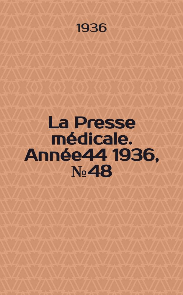 La Presse médicale. Année44 1936, №48