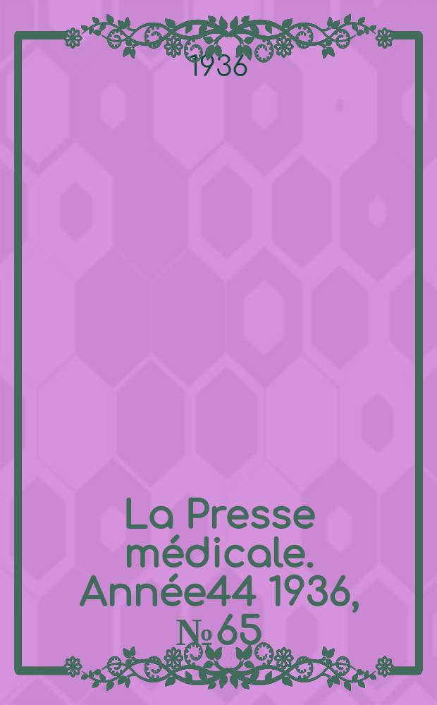 La Presse médicale. Année44 1936, №65