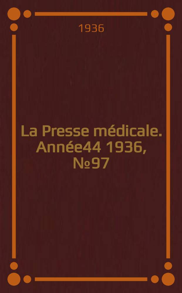 La Presse médicale. Année44 1936, №97