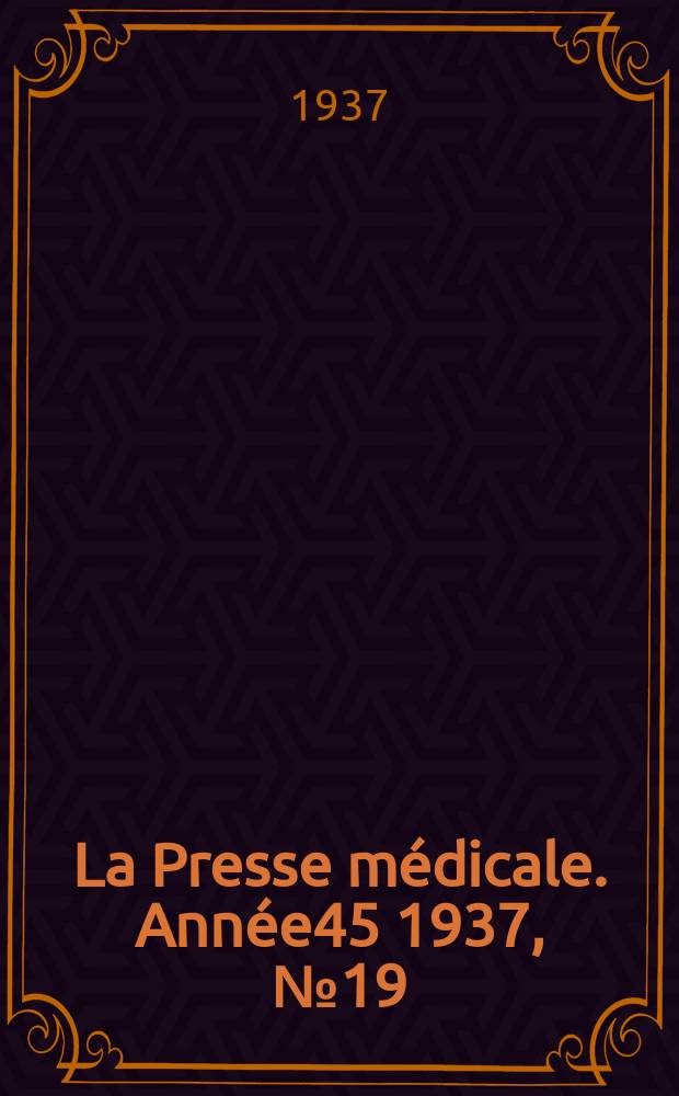 La Presse médicale. Année45 1937, №19