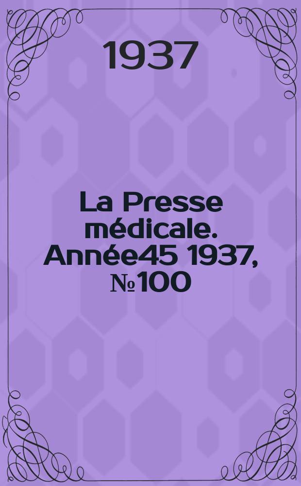 La Presse médicale. Année45 1937, №100