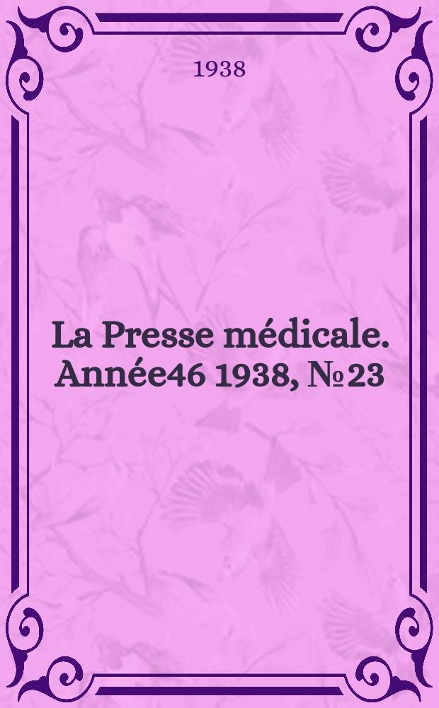 La Presse médicale. Année46 1938, №23