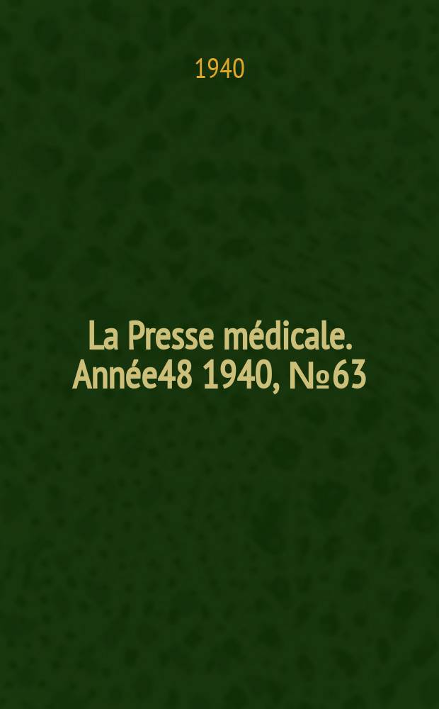 La Presse médicale. Année48 1940, №63