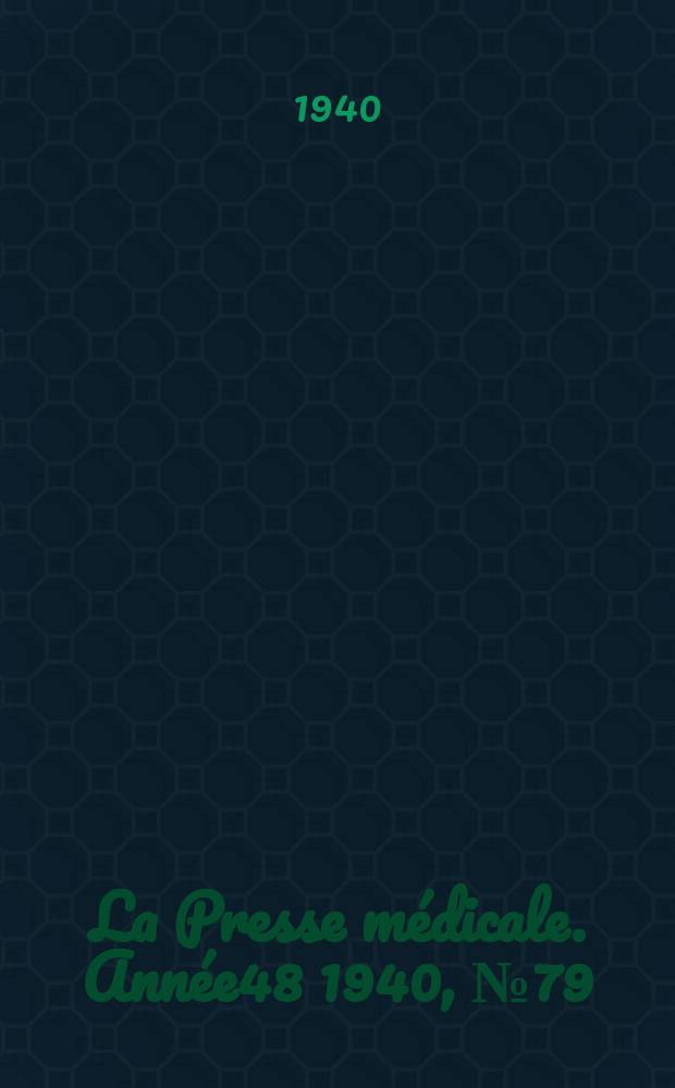La Presse médicale. Année48 1940, №79