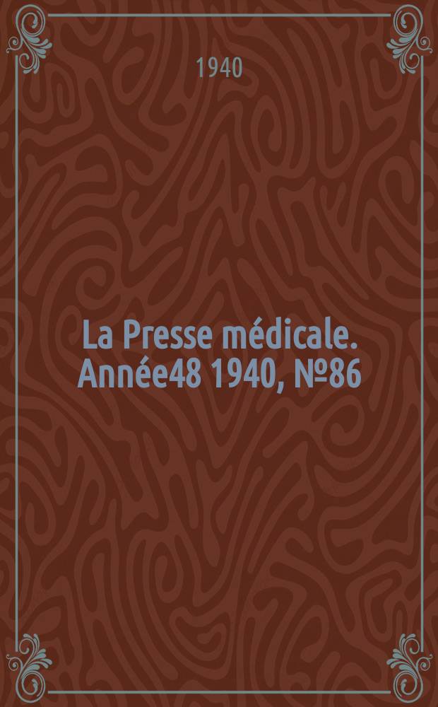 La Presse m&eacute;dicale. Ann&eacute;e48 1940, №86