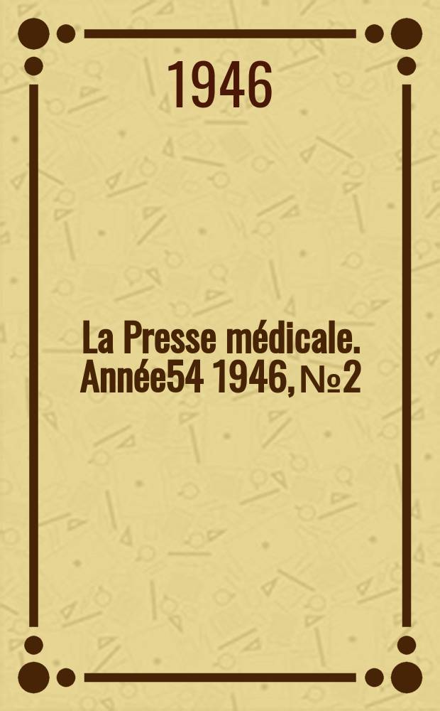La Presse médicale. Année54 1946, №2