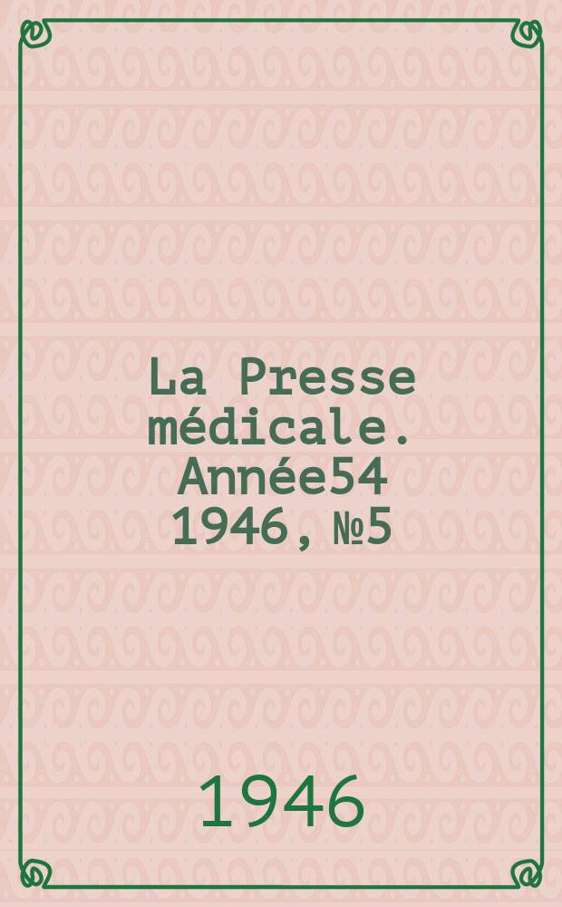 La Presse médicale. Année54 1946, №5