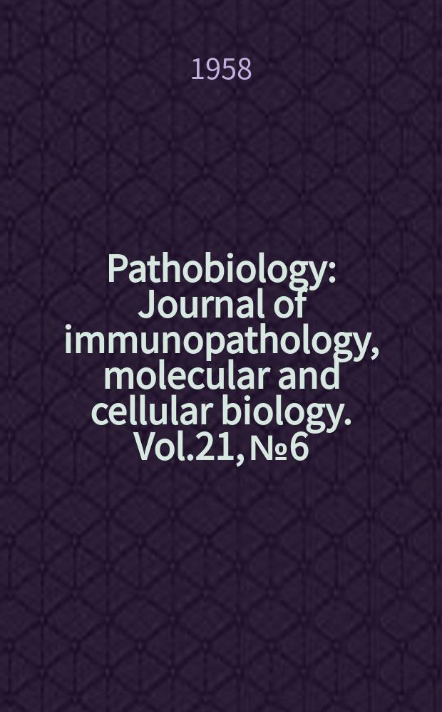 Pathobiology : Journal of immunopathology, molecular and cellular biology. Vol.21, №6