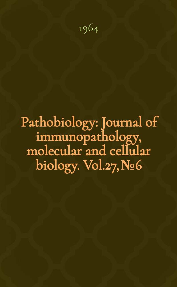 Pathobiology : Journal of immunopathology, molecular and cellular biology. Vol.27, №6