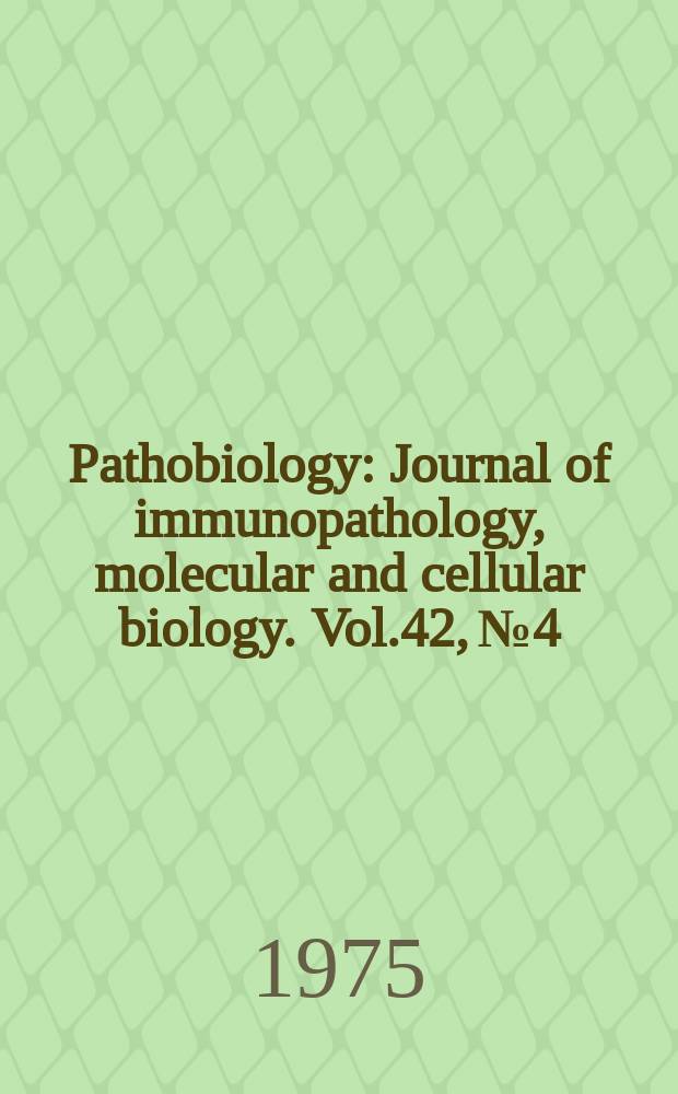 Pathobiology : Journal of immunopathology, molecular and cellular biology. Vol.42, №4