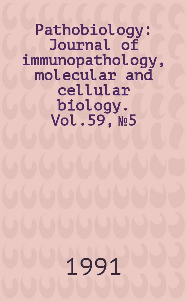 Pathobiology : Journal of immunopathology, molecular and cellular biology. Vol.59, №5
