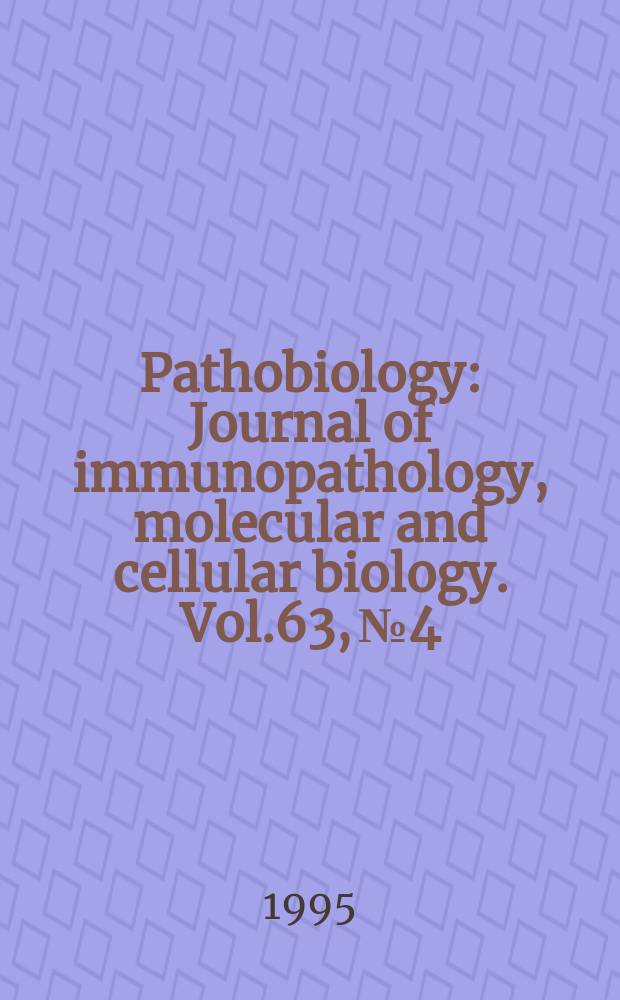 Pathobiology : Journal of immunopathology, molecular and cellular biology. Vol.63, №4