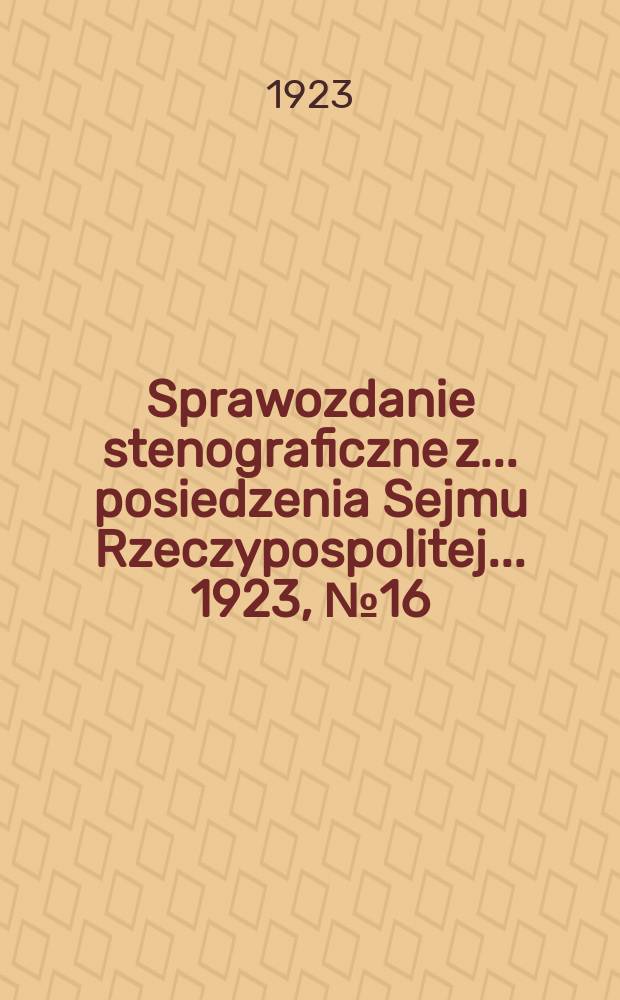 Sprawozdanie stenograficzne z ... posiedzenia Sejmu Rzeczypospolitej ... 1923, №16