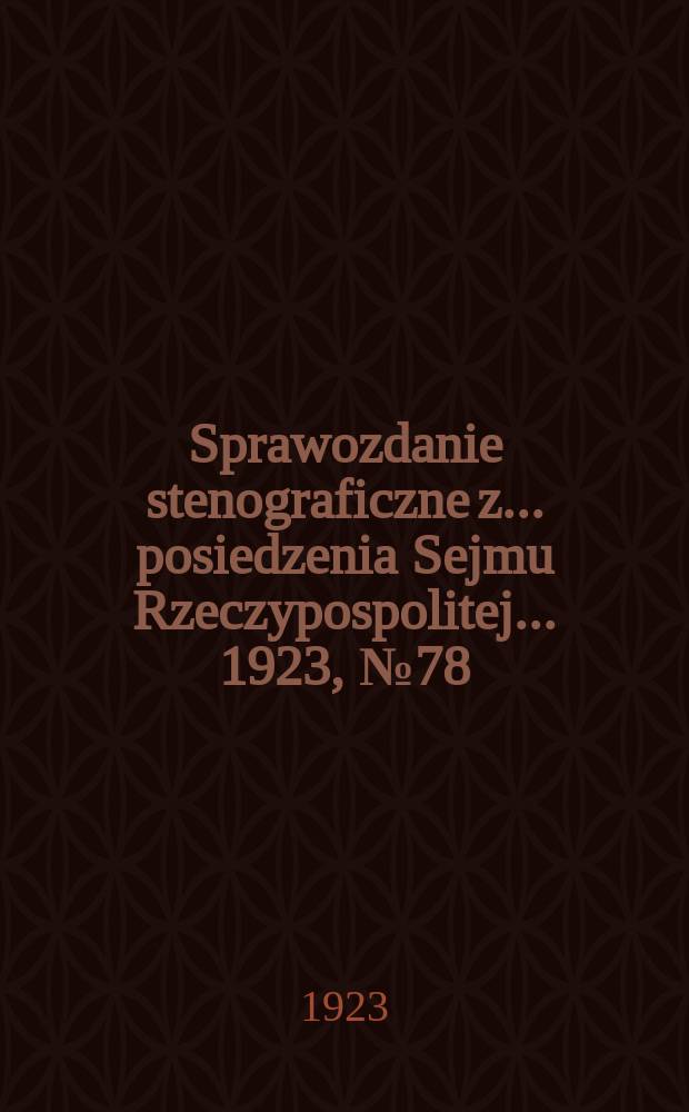 Sprawozdanie stenograficzne z ... posiedzenia Sejmu Rzeczypospolitej ... 1923, №78