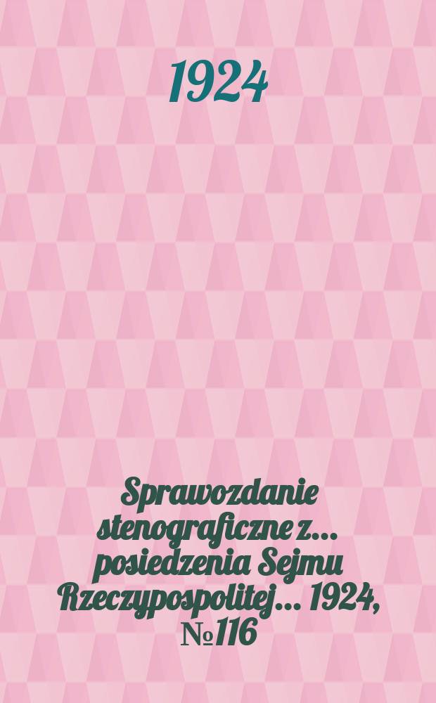 Sprawozdanie stenograficzne z ... posiedzenia Sejmu Rzeczypospolitej ... 1924, №116