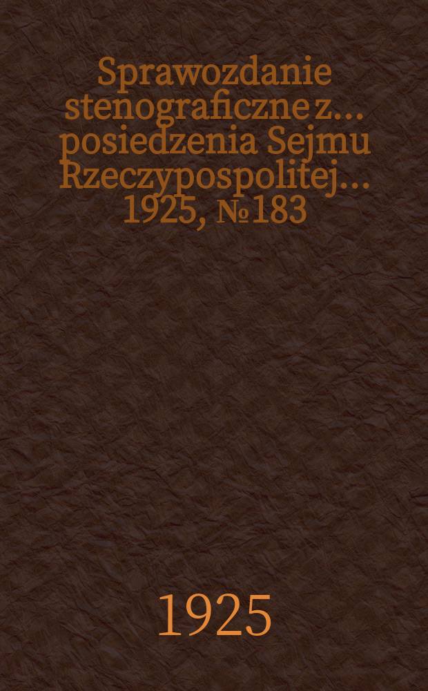 Sprawozdanie stenograficzne z ... posiedzenia Sejmu Rzeczypospolitej ... 1925, №183