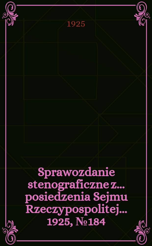 Sprawozdanie stenograficzne z ... posiedzenia Sejmu Rzeczypospolitej ... 1925, №184