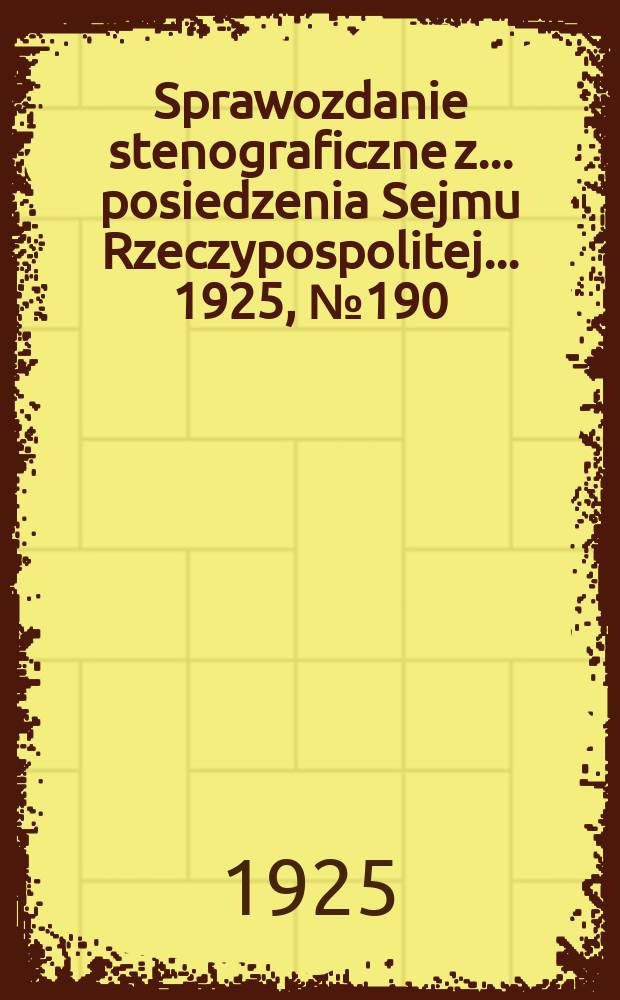 Sprawozdanie stenograficzne z ... posiedzenia Sejmu Rzeczypospolitej ... 1925, №190