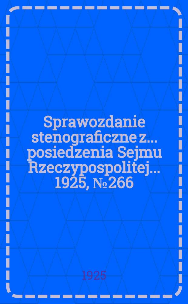 Sprawozdanie stenograficzne z ... posiedzenia Sejmu Rzeczypospolitej ... 1925, №266