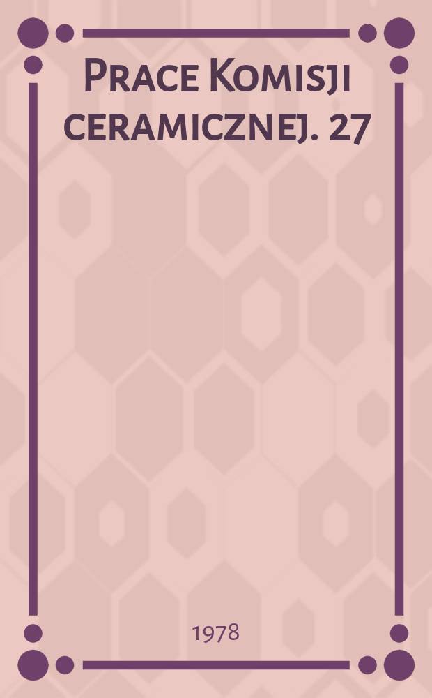 Prace Komisji ceramicznej. 27 : Kinetika utleniania kobaltu ...
