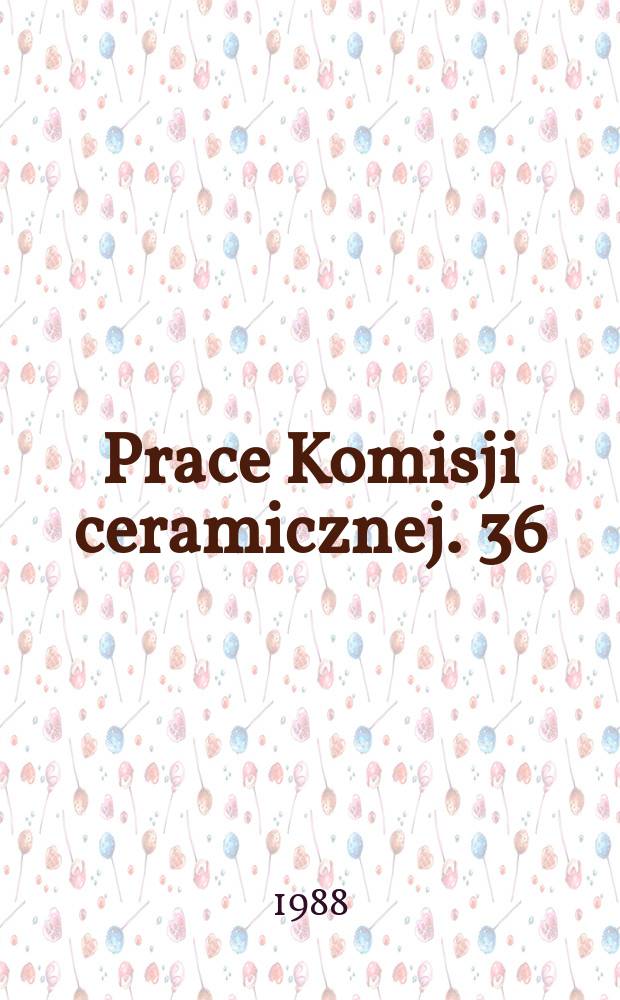 Prace Komisji ceramicznej. 36 : Synteza i właściwości proszków tlenków i azotków. Wykorzystanie mineralnych ...