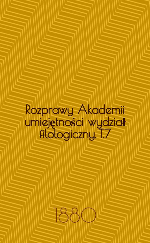 Rozprawy Akademii umiejętności wydział filologiczny. T.7