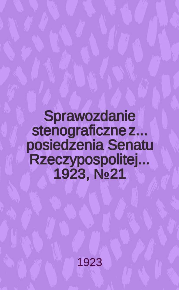 Sprawozdanie stenograficzne z ... posiedzenia Senatu Rzeczypospolitej ... 1923, №21
