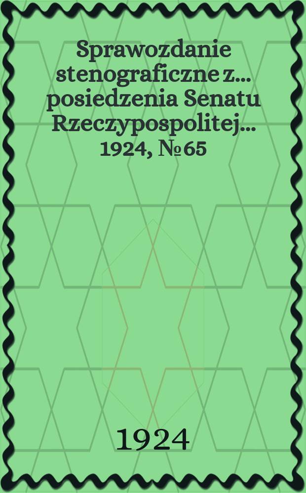 Sprawozdanie stenograficzne z ... posiedzenia Senatu Rzeczypospolitej ... 1924, №65